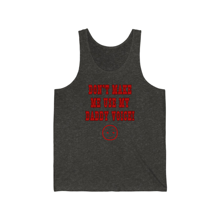 Don't Make Me Use My Daddy Voice Tank Top, Funny Shirt for Men, Mature Content Adult Sexy Jersey Tank,  Bella+Canvas Tank Top, Men's Funny Shirt