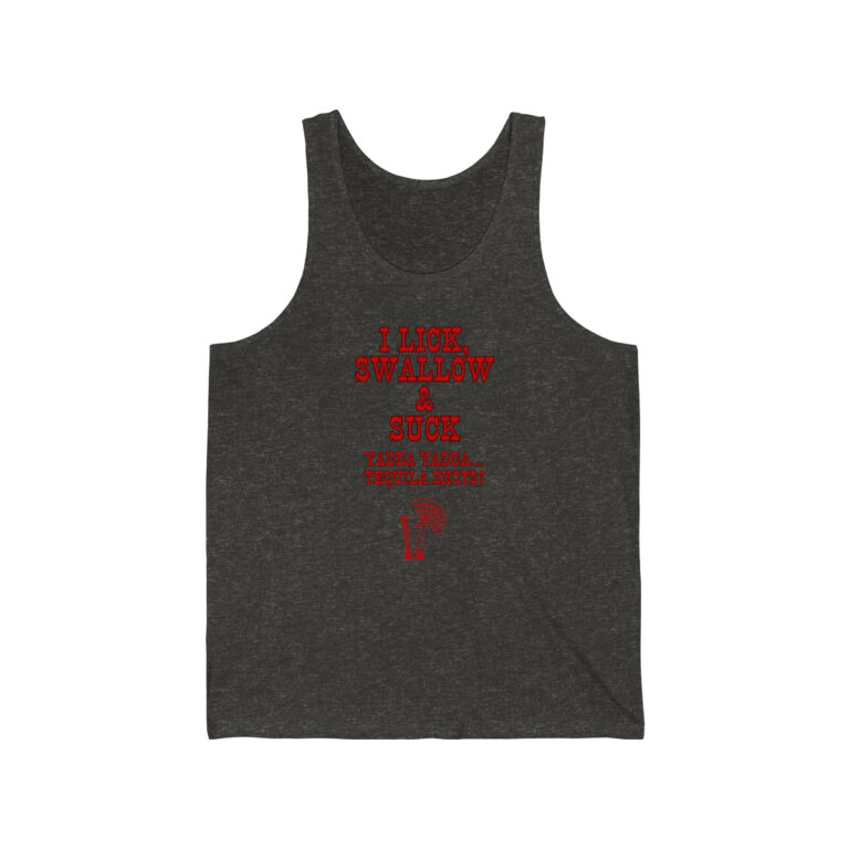 I Lick Suck and Swallow Yadda Yadda Tequila Shots Tank Top, Unisex Funny Shirt, Mature Content Adult Jersey Tank,  Bella+Canvas Tank Top
