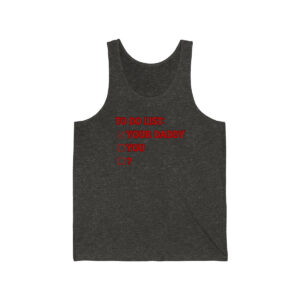 To Do List: Your Daddy You Tank Top, Funny Shirt for Men, Mature Content Adult Sexy Jersey Tank,  Bella+Canvas Tank Top, Men's Funny Shirt