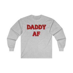 Daddy AF Gildan Ultra Cotton Long Sleeve Tee, Funny Shirt for Men, Mature Content Adult Sexy Long Sleeve T-Shirt, Men's Funny Shirt