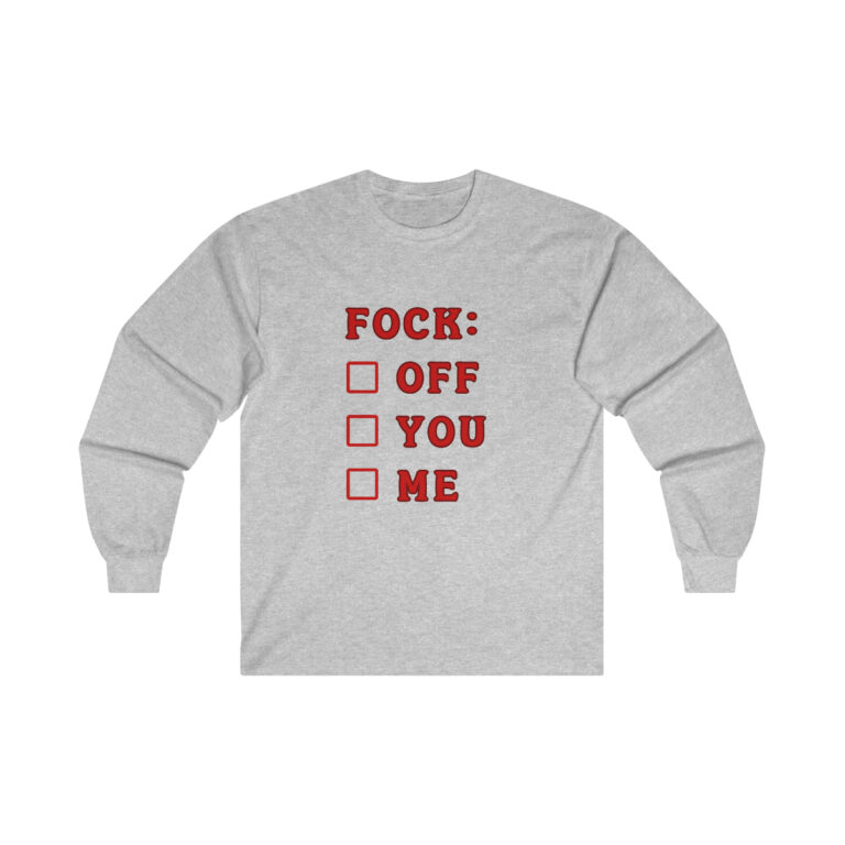 Fock Off You Me Gildan Ultra Cotton Long Sleeve Tee, Unisex Funny Shirt, Mature Content Adult Sexy Long Sleeve T-Shirt