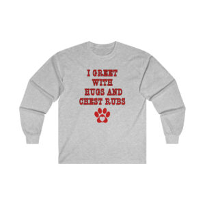 I Greet With Hugs and Chest Rubs Gildan Ultra Cotton Long Sleeve Tee, Funny Shirt for Men, Mature Content Adult Long Sleeve T-Shirt, Men's Funny Shirt
