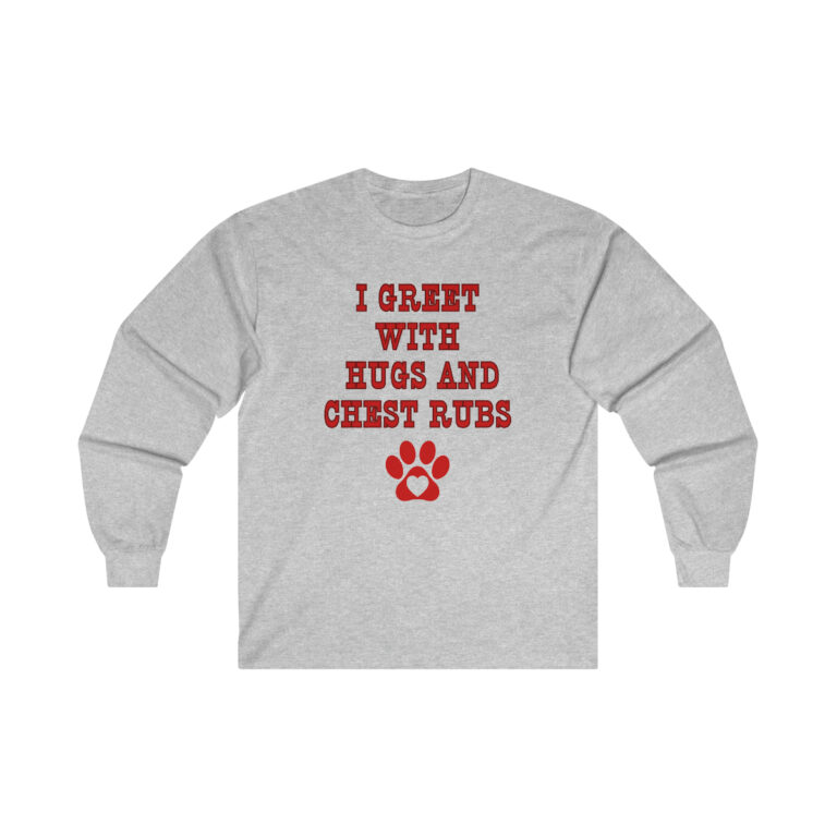 I Greet With Hugs and Chest Rubs Gildan Ultra Cotton Long Sleeve Tee, Funny Shirt for Men, Mature Content Adult Long Sleeve T-Shirt, Men's Funny Shirt