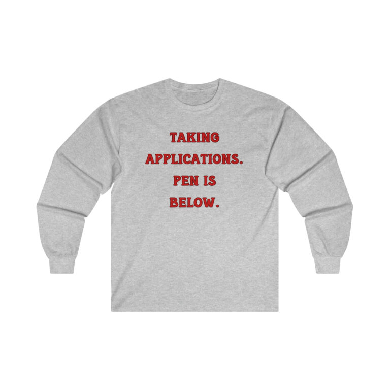 Taking Applications Pen Is Below Gildan Ultra Cotton Long Sleeve Tee, Funny Shirt for Men, Mature Content Adult Long Sleeve T-Shirt, Men's Funny Shirt