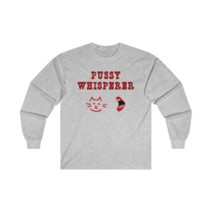 Pussy Cat Whisperer Tee, Unisex Funny Shirt, Mature Content Adult Sexy Gildan Ultra Cotton Long Sleeve T-Shirt