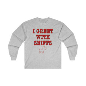 I Greet With Sniffs Gildan Ultra Cotton Long Sleeve Tee, Funny Shirt for Men, Mature Content Adult Sexy Long Sleeve T-Shirt, Men's Funny Shirt