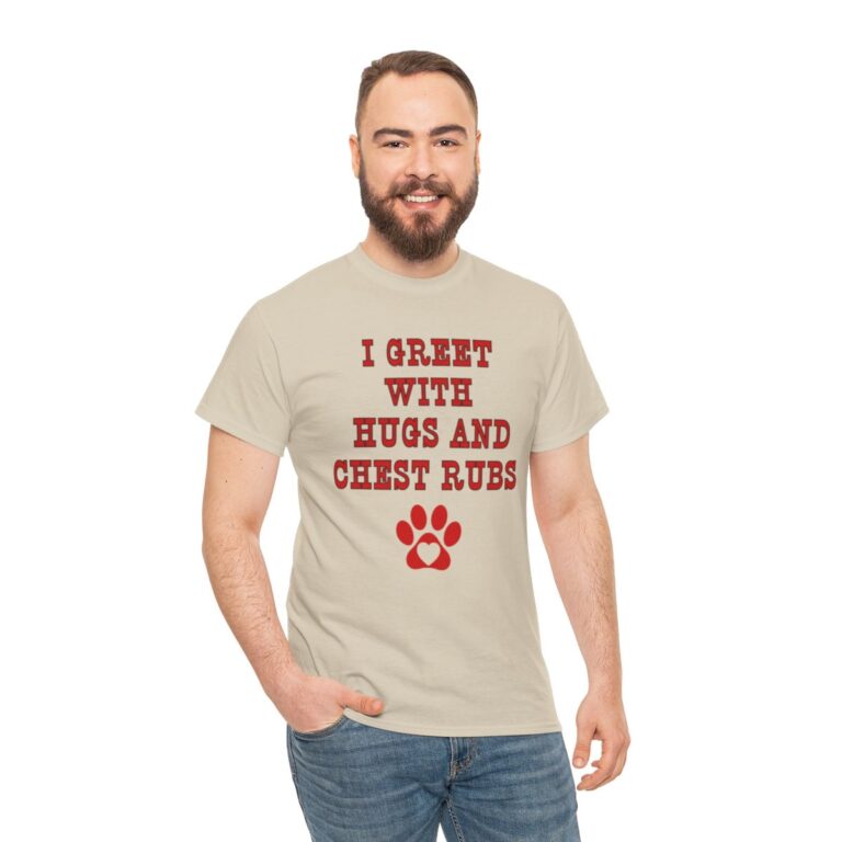 I Greet With Hugs and Chest Rubs T-Shirt, Funny Shirt for Men, Mature Content Adult Sexy Gildan Heavy Cotton Tee