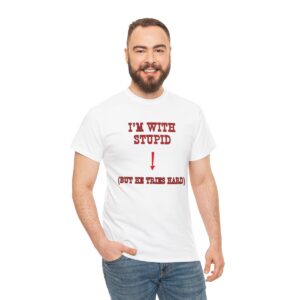 I'm With Stupid But He Tries Hard T-Shirt, Funny Shirt for Men, Mature Content Adult Sexy Gildan Heavy Cotton Tee