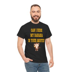 Can I Hide My Banana in Your Mouth T-Shirt, Funny Shirt for Men, Mature Content Adult Sexy Gildan Heavy Cotton Tee