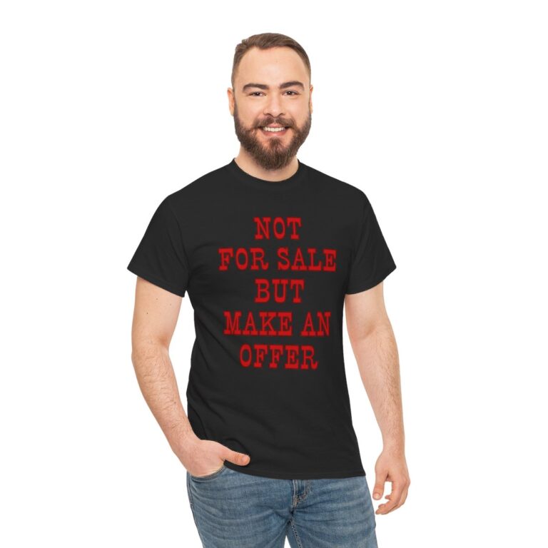 Not For Sale But Make An Offer T-Shirt, Funny Shirt for Men, Mature Content Adult Sexy Gildan Heavy Cotton Tee