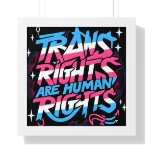 Trans Rights Are Human Rights Trans Pride Poster Framed | Gay Pride Matte Print Framed Poster  | LGBTQIA Premium Wall Art | Black, White, or Walnut Frame Poster